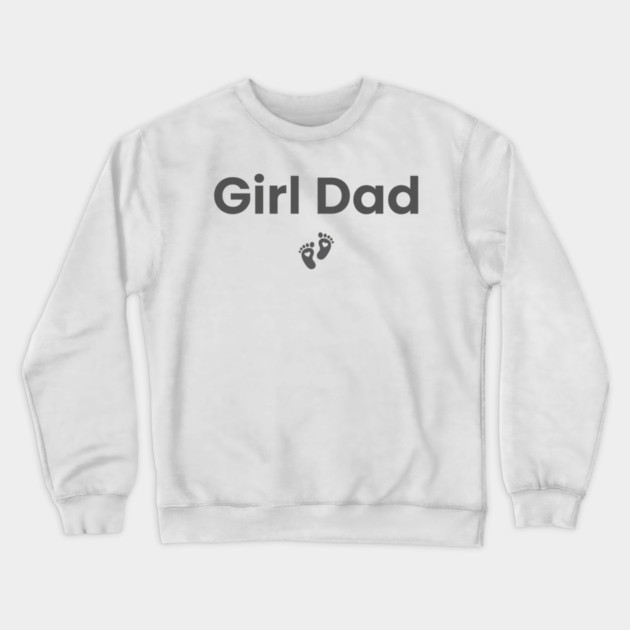 Girl Dad Crewneck Sweatshirt by ArtistTee ⭐⭐⭐⭐⭐