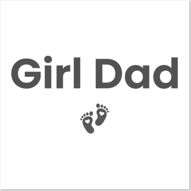 Girl Dad Wall Art by ArtistTee ⭐⭐⭐⭐⭐