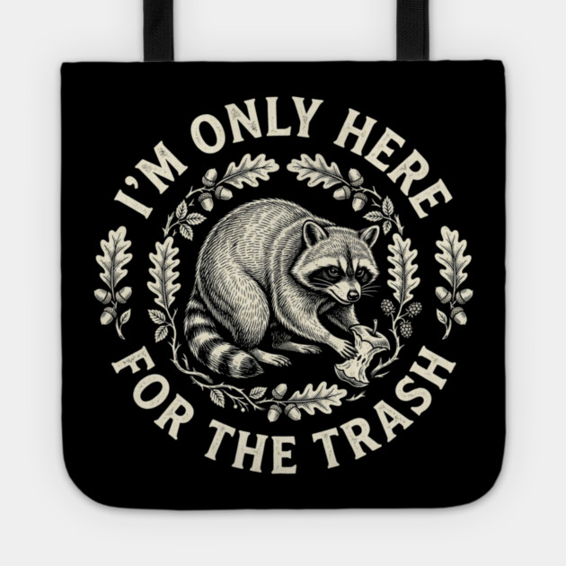 I'm Only Here For The Trash Funny Raccoon Tote by ArtistTee ⭐⭐⭐⭐⭐