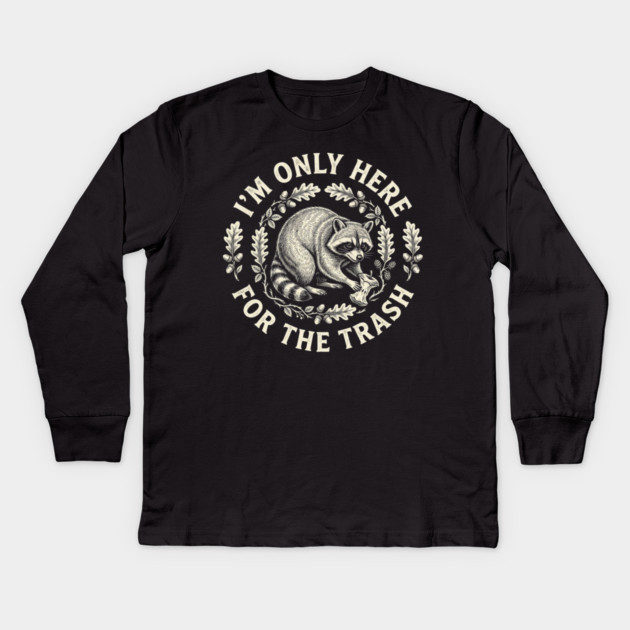 I'm Only Here For The Trash Funny Raccoon Kids Long Sleeve T-Shirt by ArtistTee ⭐⭐⭐⭐⭐