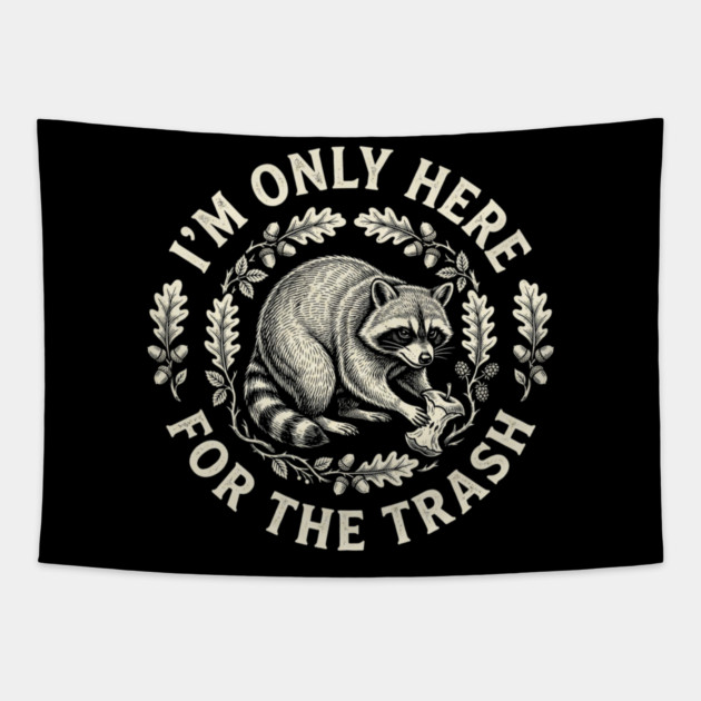 I'm Only Here For The Trash Funny Raccoon Tapestry by ArtistTee ⭐⭐⭐⭐⭐