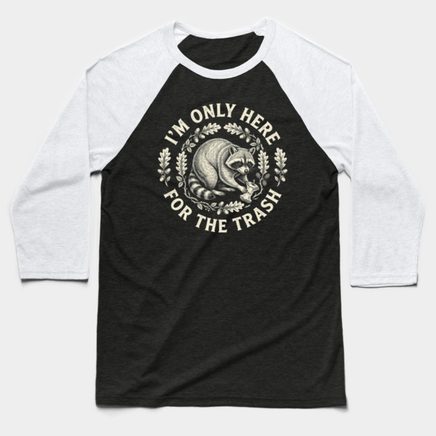 I'm Only Here For The Trash Funny Raccoon Baseball T-Shirt by ArtistTee ⭐⭐⭐⭐⭐
