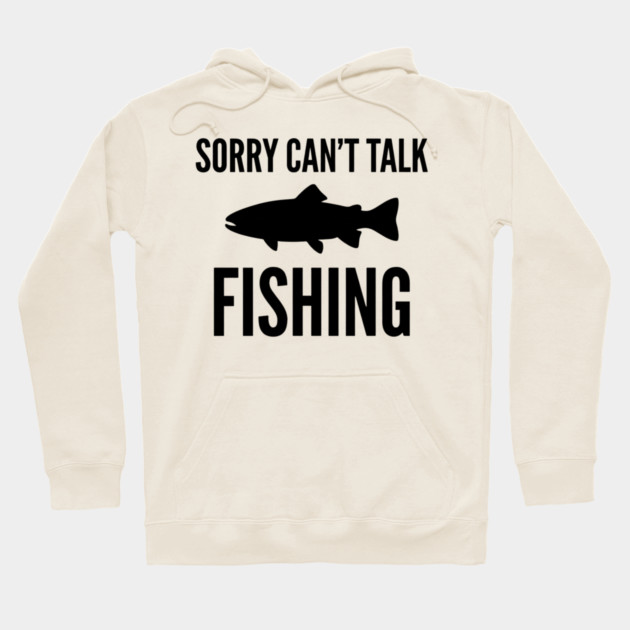 Sorry Can't Talk Fishing Angler Humor Hoodie by ArtistTee ⭐⭐⭐⭐⭐