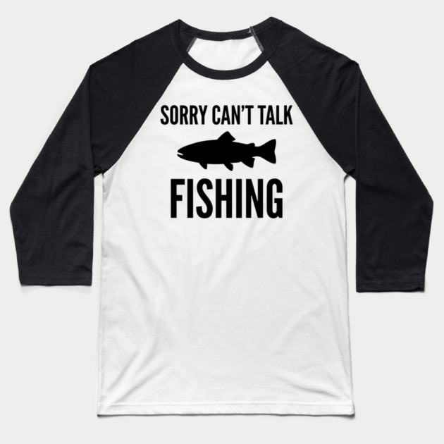 Sorry Can't Talk Fishing Angler Humor Baseball T-Shirt by ArtistTee ⭐⭐⭐⭐⭐