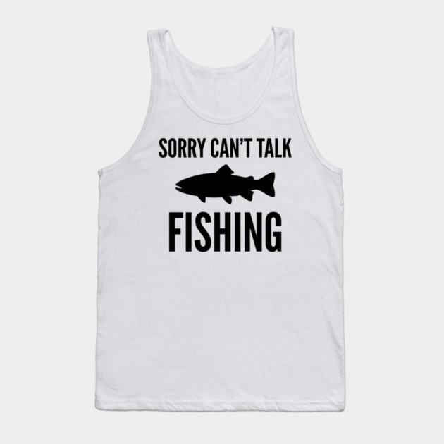Sorry Can't Talk Fishing Angler Humor Tank Top by ArtistTee ⭐⭐⭐⭐⭐