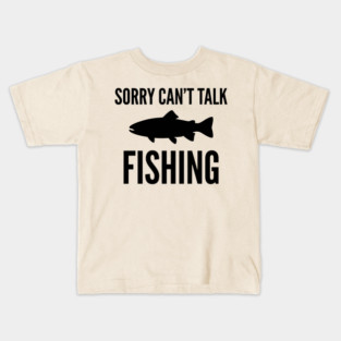 Sorry Can't Talk Fishing Angler Humor Kids T-Shirt