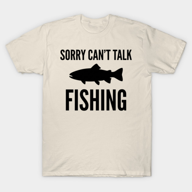 Sorry Can't Talk Fishing Angler Humor T-Shirt by ArtistTee ⭐⭐⭐⭐⭐