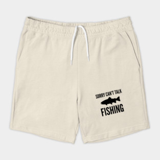 Sorry Can't Talk Fishing Angler Humor Shorts