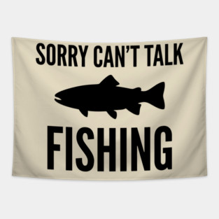 Sorry Can't Talk Fishing Angler Humor Tapestry