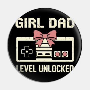 Girl Dad Level Unlocked Father's Day Dad Gift Pin