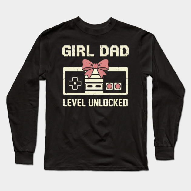 Girl Dad Level Unlocked Father's Day Dad Gift Long Sleeve T-Shirt by ArtistTee ⭐⭐⭐⭐⭐