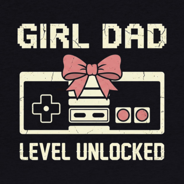 Girl Dad Level Unlocked Father's Day Dad Gift by ArtistTee ⭐⭐⭐⭐⭐