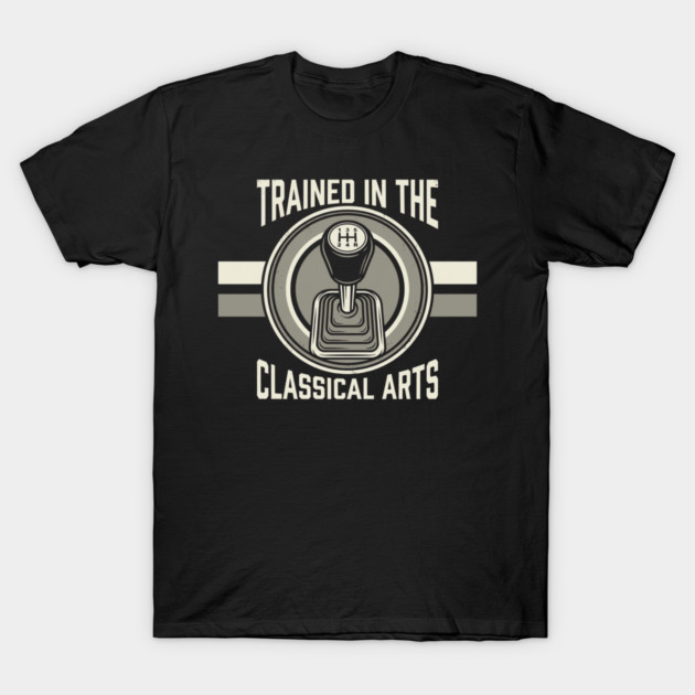 Trained In The Classical Arts Car Enthusiast T-Shirt by ArtistTee ⭐⭐⭐⭐⭐