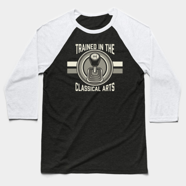 Trained In The Classical Arts Car Enthusiast Baseball T-Shirt by ArtistTee ⭐⭐⭐⭐⭐