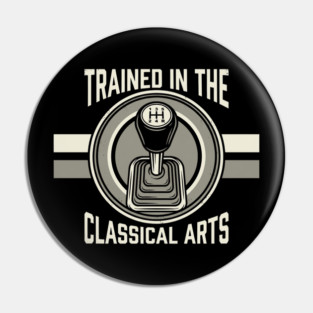 Trained In The Classical Arts Car Enthusiast Pin