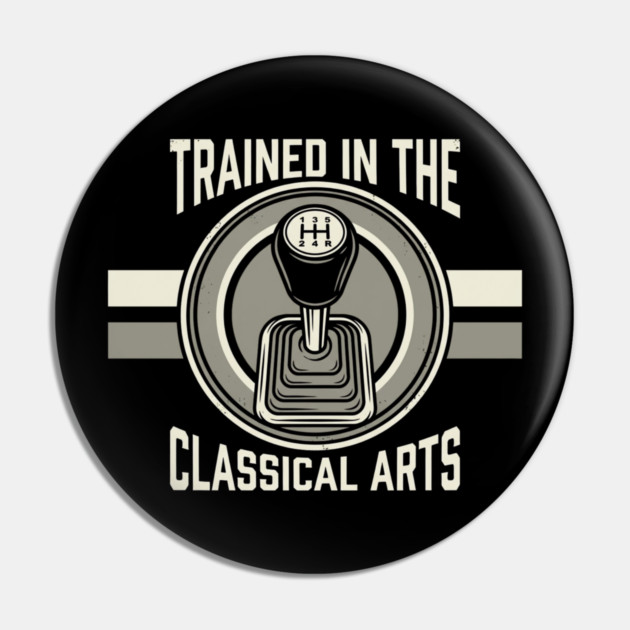 Trained In The Classical Arts Car Enthusiast Pin by ArtistTee ⭐⭐⭐⭐⭐