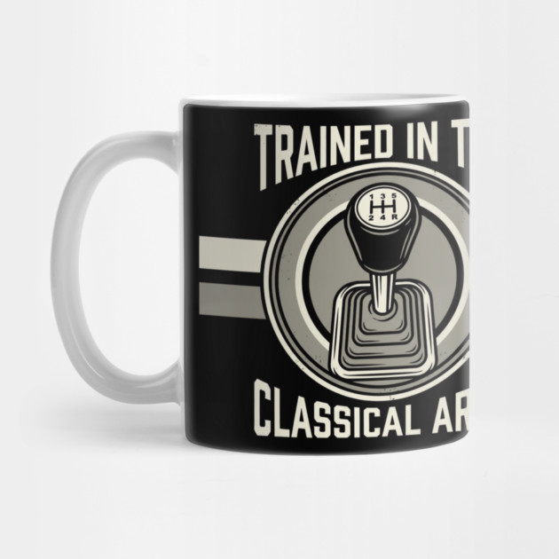Trained In The Classical Arts Car Enthusiast by ArtistTee ⭐⭐⭐⭐⭐