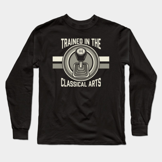 Trained In The Classical Arts Car Enthusiast Long Sleeve T-Shirt by ArtistTee ⭐⭐⭐⭐⭐