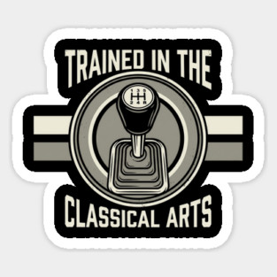 Trained In The Classical Arts Car Enthusiast Sticker