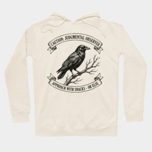 Caution: Judgmental Observer Approach With Snacks - Or Else Bird Humor Hoodie