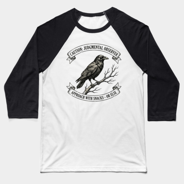 Caution: Judgmental Observer Approach With Snacks - Or Else Bird Humor Baseball T-Shirt by ArtistTee ⭐⭐⭐⭐⭐