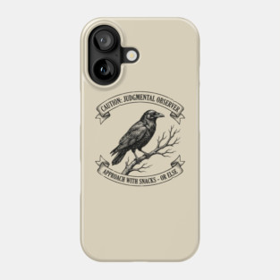 Caution: Judgmental Observer Approach With Snacks - Or Else Bird Humor Phone Case