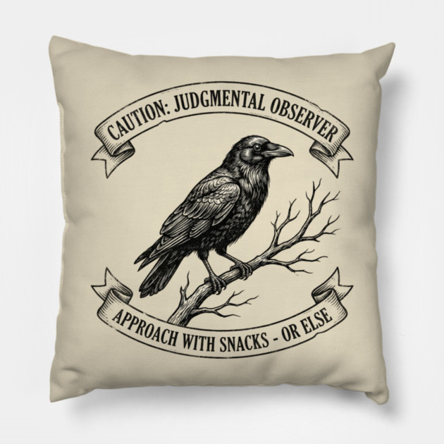 Caution: Judgmental Observer Approach With Snacks - Or Else Bird Humor Pillow by ArtistTee ⭐⭐⭐⭐⭐