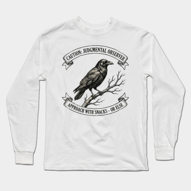 Caution: Judgmental Observer Approach With Snacks - Or Else Bird Humor Long Sleeve T-Shirt by ArtistTee ⭐⭐⭐⭐⭐