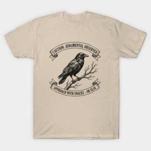 Caution: Judgmental Observer Approach With Snacks - Or Else Bird Humor T-Shirt