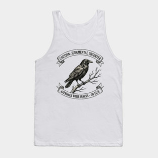 Caution: Judgmental Observer Approach With Snacks - Or Else Bird Humor Tank Top