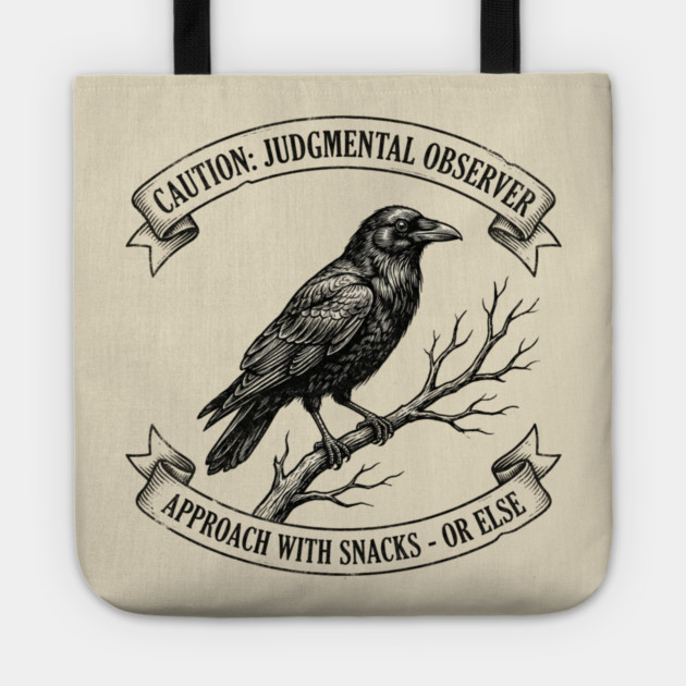 Caution: Judgmental Observer Approach With Snacks - Or Else Bird Humor Tote by ArtistTee ⭐⭐⭐⭐⭐
