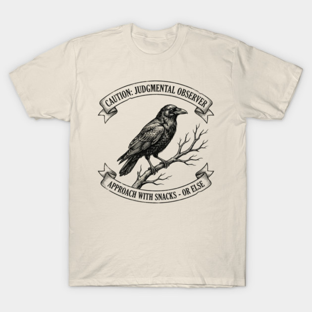 Caution: Judgmental Observer Approach With Snacks - Or Else Bird Humor T-Shirt by ArtistTee ⭐⭐⭐⭐⭐