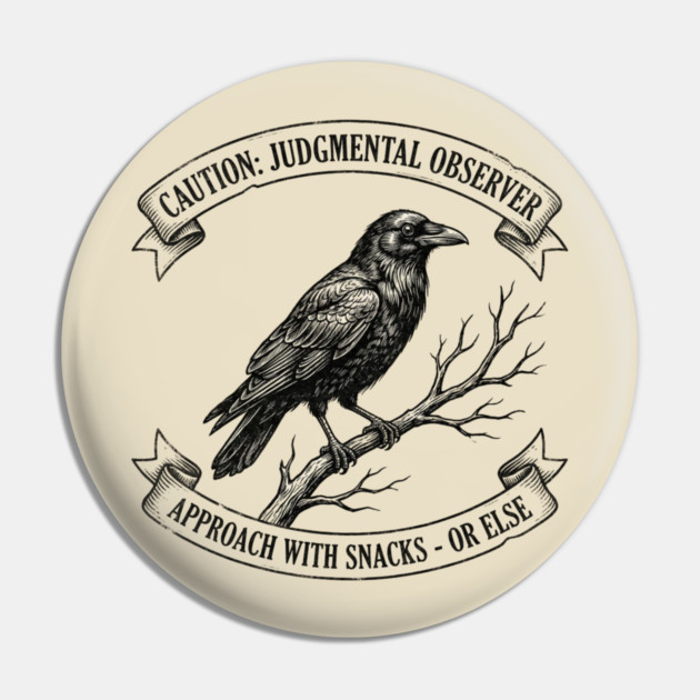 Caution: Judgmental Observer Approach With Snacks - Or Else Bird Humor Pin by ArtistTee ⭐⭐⭐⭐⭐