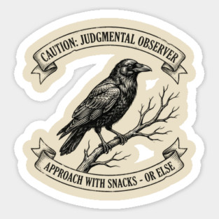 Caution: Judgmental Observer Approach With Snacks - Or Else Bird Humor Sticker