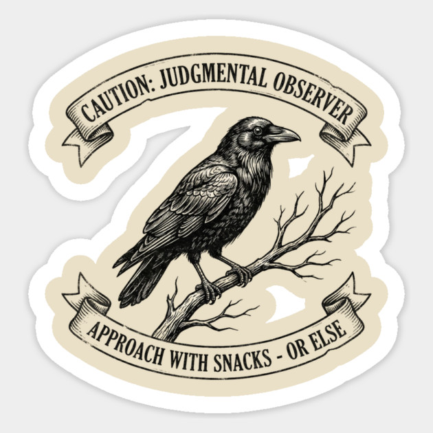 Caution: Judgmental Observer Approach With Snacks - Or Else Bird Humor Sticker by ArtistTee ⭐⭐⭐⭐⭐