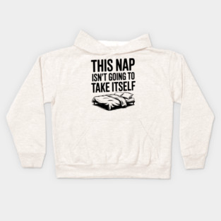 This Nap Isn't Going to Take Itself Kids Hoodie