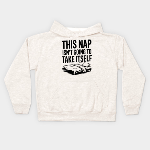 This Nap Isn't Going to Take Itself Kids Hoodie by Frank Ring