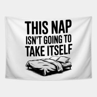 This Nap Isn't Going to Take Itself Tapestry
