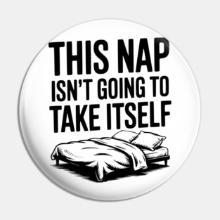 This Nap Isn't Going to Take Itself Pin