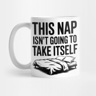 This Nap Isn't Going to Take Itself Mug