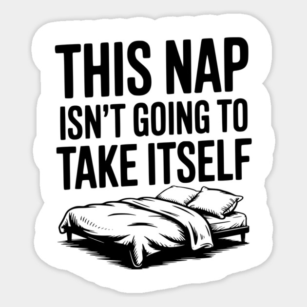 This Nap Isn't Going to Take Itself Sticker by Frank Ring