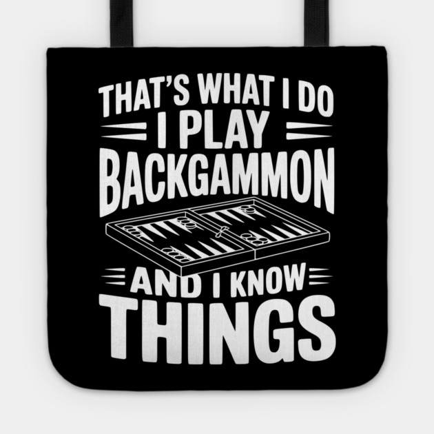 That's What I Do I Play Backgammon and I Know Things Tote by Frank Ring