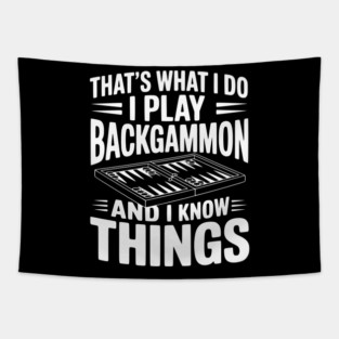 That's What I Do I Play Backgammon and I Know Things Tapestry