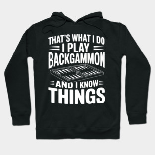 That's What I Do I Play Backgammon and I Know Things Hoodie