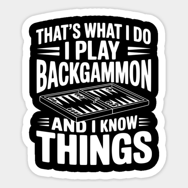 That's What I Do I Play Backgammon and I Know Things Sticker by Frank Ring