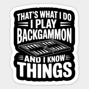 That's What I Do I Play Backgammon and I Know Things Magnet