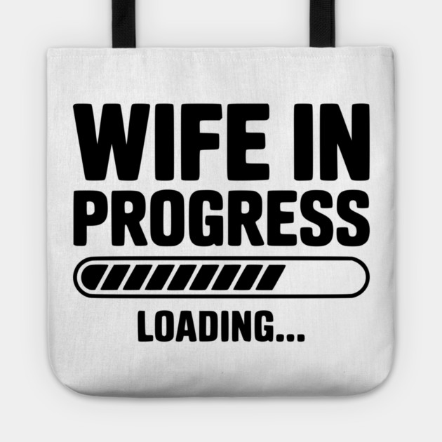 Wife in Progress Loading... Tote by Frank Ring