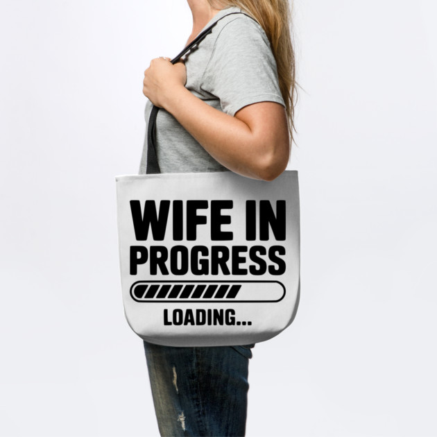 Wife in Progress Loading... by Frank Ring