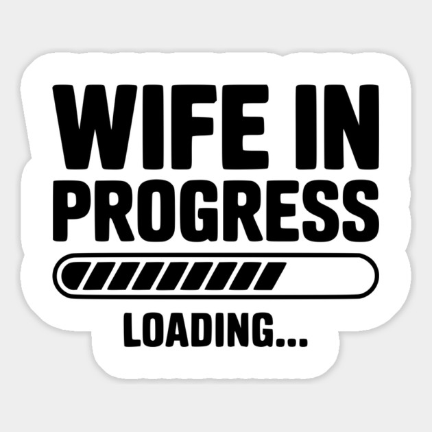 Wife in Progress Loading... Magnet by Frank Ring