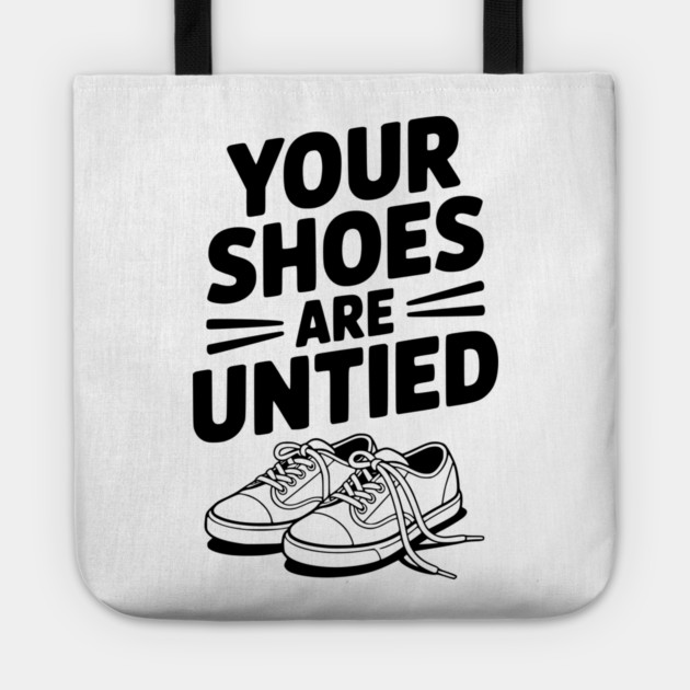 Your Shoes Are Untied Tote by Frank Ring